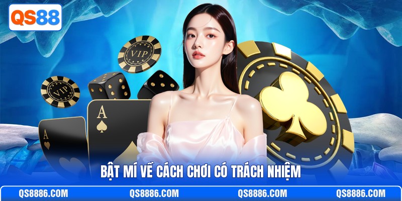 Bật mí về cách chơi có trách nhiệm