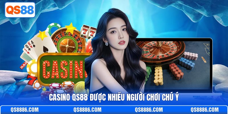Casino QS88 được nhiều người chơi chú ý