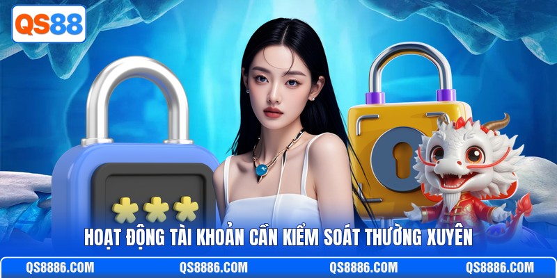 Hoạt động tài khoản cần kiểm soát thường xuyên