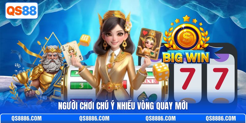 Người chơi chú ý nhiều vòng quay mới