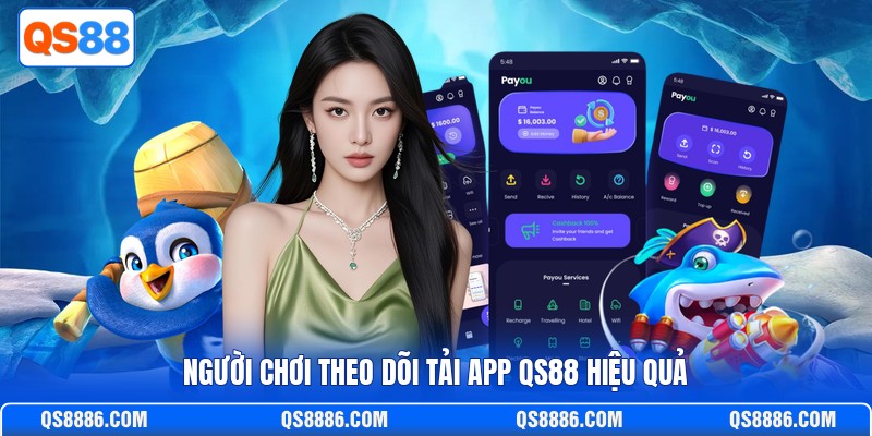 Người chơi theo dõi tải app QS88 hiệu quả